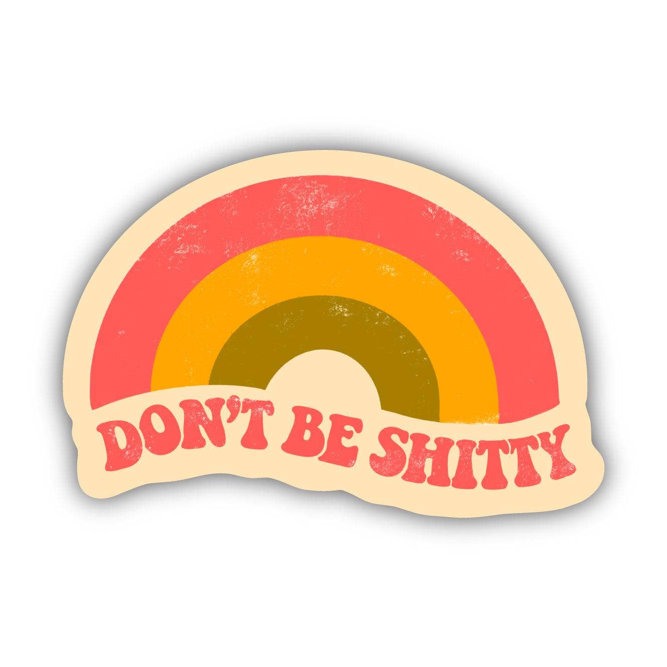 Don't Be Shitty Rainbow Vinyl Sticker