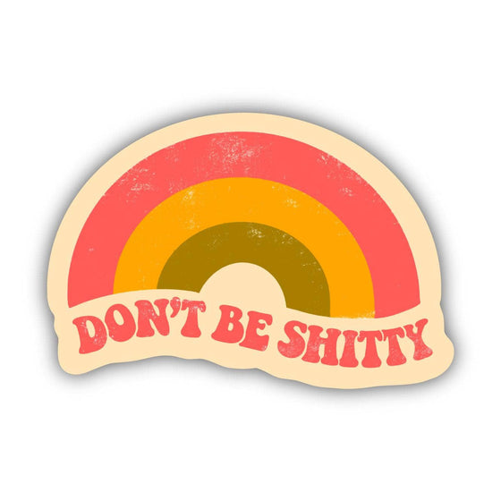 Don't Be Shitty | Weatherproof Vinyl Sticker