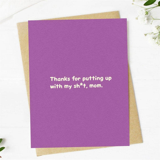 "Thanks for putting up with my sh*t, mom" Mother's Day Card