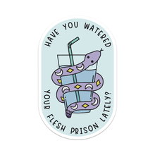  Have You Watered Your Flesh Prison Lately Vinyl Sticker