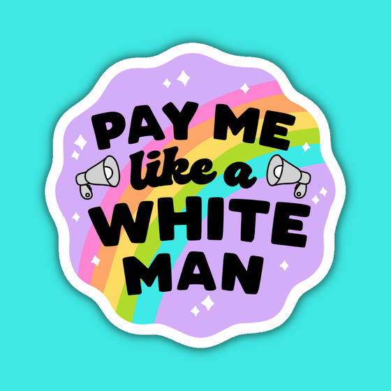 Pay Me Like a White Man Vinyl Sticker