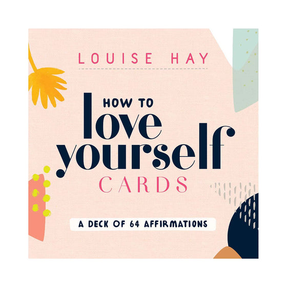 How to Love Yourself Cards: A Deck of 64 Affirmations Cards