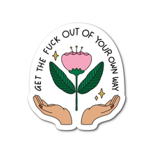  Get The Fuck Out Of Your Own Way Vinyl Sticker