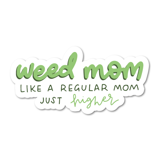 Weed Mom – Like a Regular Mom Just Higher Sticker