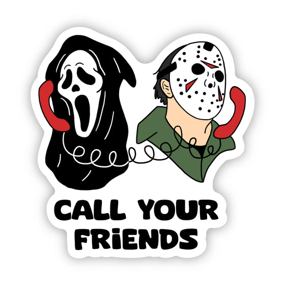 "Call your friends" Horror Fan Vinyl Sticker