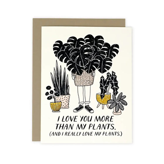 I Love You More Than Plants Greeting Card