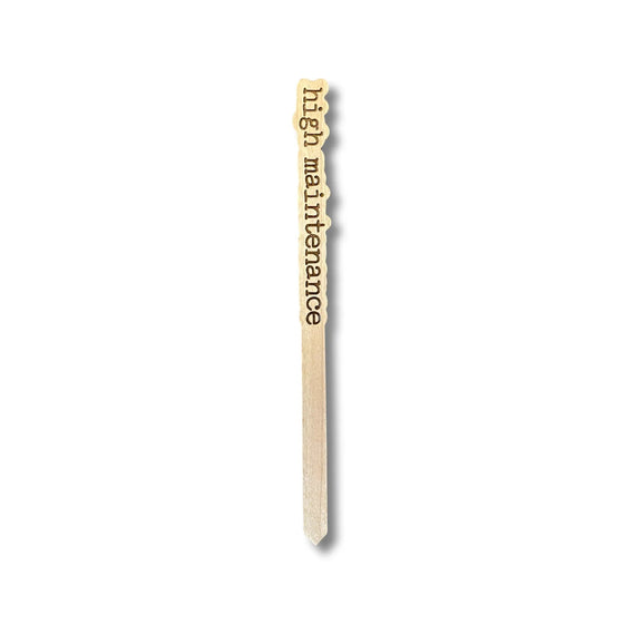Punny Plant Marker | High Maintenance - Salt Your Soul Gift Co