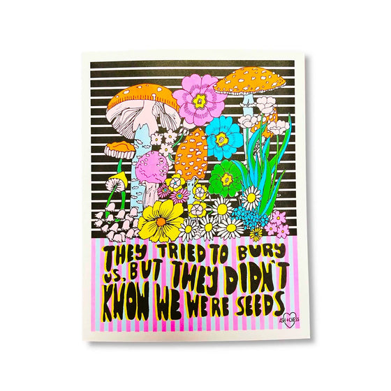 They Tried To Bury Us But They Didn't Know We Were Seeds Art Print - Salt Your Soul Gift Co