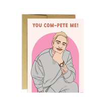  You Com-Pete Me Pete Davidson Card